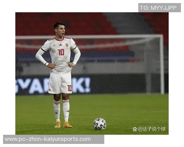 匈牙利足球明星盘点：从传奇到新星的辉煌历程与成就